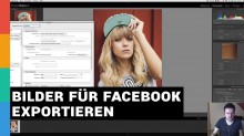 Bilder für Facebook exportieren / speichern - Lightroom Export-Einstellungen