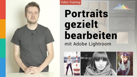 Portraits gezielt bearbeiten mit Adobe Lightroom