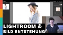 Bild Entstehung & überstrahlter Bildlook mit Lightroom